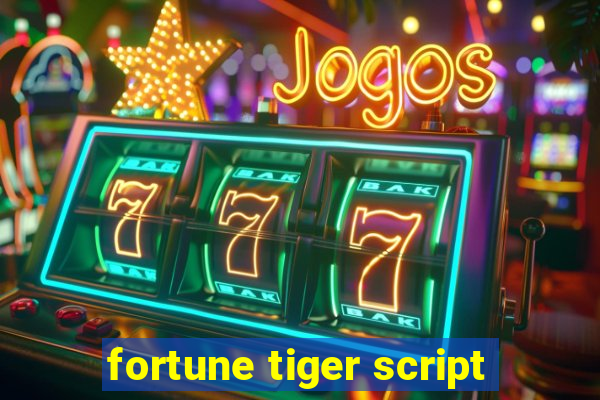 fortune tiger script